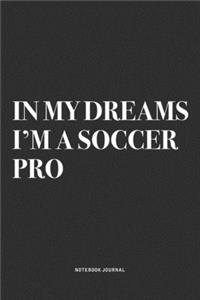 In My Dreams I'm A Soccer Pro