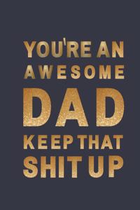 You're An Awesome dad. Keep That Shit Up