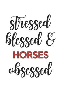 Stressed Blessed and Horses Obsessed Horses Lover Horses Obsessed Notebook A beautiful