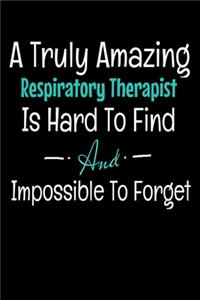 A Truly Amazing Respiratory Therapist Is Hard To Find And Impossible To Forget