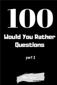 100 Would Your Rather Questions