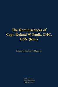Reminiscences of Capt. Roland W. Faulk, CHC, USN (Ret.)
