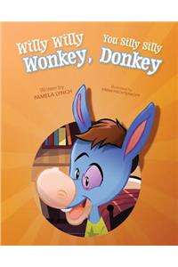 Willy Willy Wonkey, You Silly Silly Donkey