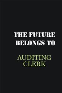 The future belongs to Auditing Clerk