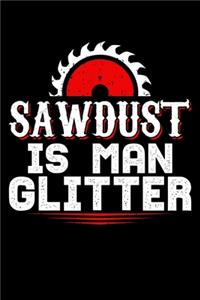 Sawdust Is Man Glitter