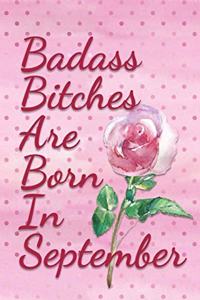 Badass Bitches are Born In September