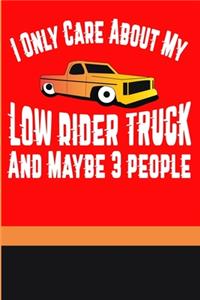 I Only Care About My Low Rider Truck and Maybe 3 People