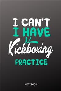 I cant I have Kick Boxing practice Notebook