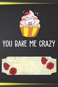 You Bake Me Crazy