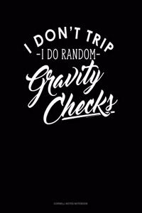 I Dont Trip I Do Random Gravity Checks