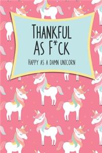 Thankful As F*ck, Happy as a Damn Unicorn