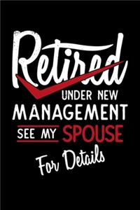 Retired Under New Management see my Spouse for Details