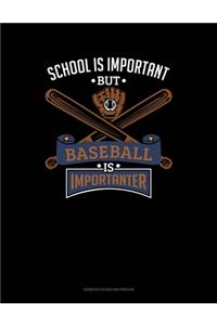 School Is Important But Baseball Is Importanter
