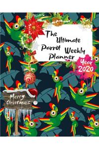 The Ultimate Merry Christmas Parrot Weekly Planner Year 2020: Best Gift For All Age, Keep Track Planning Notebook & Organizer Logbook For Weekly And Monthly Purpose To Create, Schedule And Manage To Achieve You