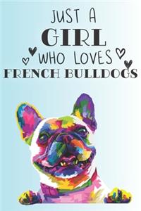 Just A Girl Who Loves French Bulldogs