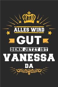 Alles wird gut denn jetzt ist Vanessa da