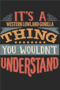 It's A Western Lowland Gorilla Thing You Wouldn't Understand