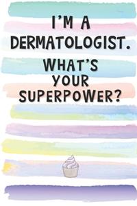 I'm a Dermatologist. What's Your Superpower?