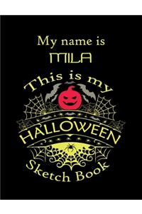 My name is MILA This is my HALLOWEEN Sketch Book