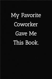 My Favorite Coworker Gave Me This Book. Notebook