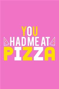 You Had Me At Pizza