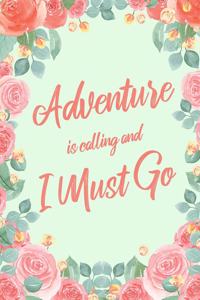 Adventure Is Calling And I Must Go