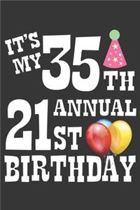 Its My 35th Annual 21st Birthday Notebook