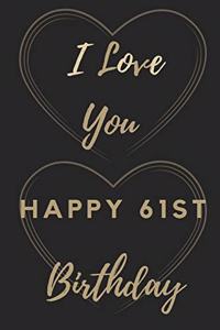 I Love You Happy 61st Birthday