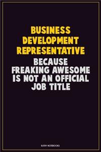 Business Development Representative, Because Freaking Awesome Is Not An Official Job Title