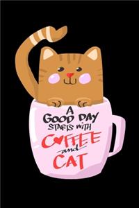 Good Day Starts With Coffee And Cat