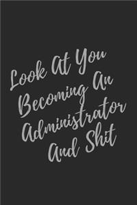 Look At You Becoming An Administrator And Shit