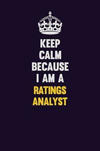 Keep Calm Because I Am A Ratings analyst