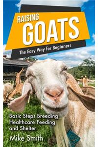 Raising Goats the Easy Way for Beginners