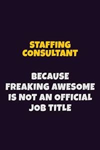 Staffing consultant, Because Freaking Awesome Is Not An Official Job Title