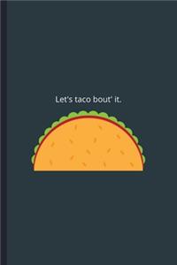 Let's Taco Bout' It.