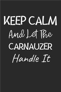 Keep Calm And Let The Carnauzer Handle It: Lined Journal, 120 Pages, 6 x 9, Carnauzer Dog Owner Gift Idea, Black Matte Finish (Keep Calm And Let The Carnauzer Handle It Journal)