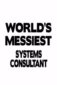 World's Messiest Systems Consultant