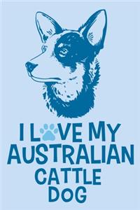 I Love My Australian Cattle Dog