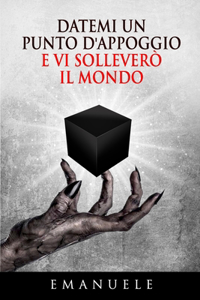 Datemi un punto d'appoggio e vi solleverò il mondo