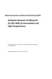 Oxidation Behavior of Grcop-84 (Cu-8cr-4nb) at Intermediate and High Temperatures