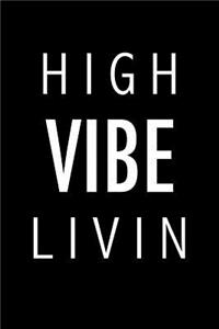 High Vibe Livin