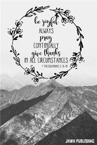 Be Joyful, Always Pray, Continually Give Thanks in all Circumstances