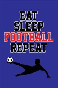 Eat, Sleep, Football, Repeat