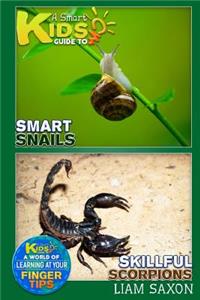A Smart Kids Guide to Smart Snails and Skillful Scorpions