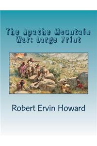 The Apache Mountain War: Large Print