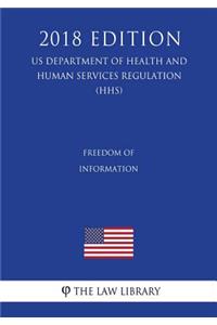 Freedom of Information (US Department of Health and Human Services Regulation) (HHS) (2018 Edition)