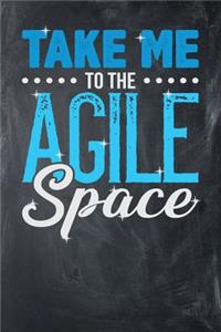 Take Me to the Agile Space