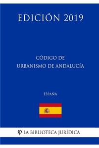 Código de Urbanismo de Andalucía (España) (Edición 2019)