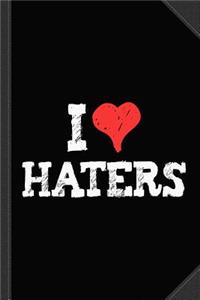 I Love Haters Journal Notebook