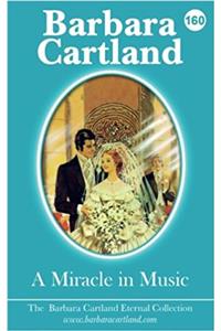 A Miracle in Music: Volume 60 (The Barbara Cartland Eternal Collection)